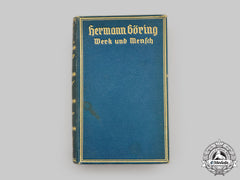 Germany, Luftwaffe. A 1938 Special Edition Of “Hermann Göring: Werk Und Mensch”, By Erich Gritzbach