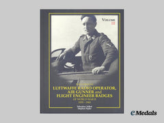"The German Luftwaffe Radio Operator, Air Gunner and Flight Engineer Badges of World War II 1939-1945" (Volume III) by Sebastien Talbot and Stephan Papke