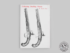 International. Collecting Duelling Pistols, By W. Keith Neal